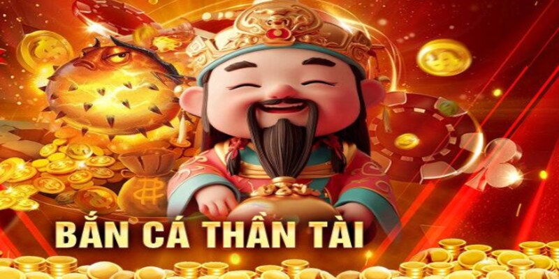 Bắn cá Thần Tài