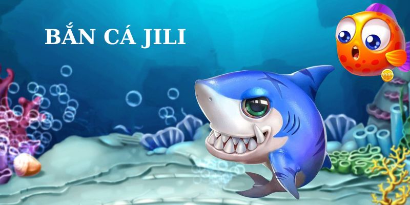 Đón đọc các thông tin về bắn cá Jili