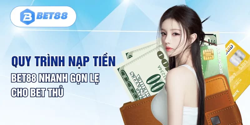 Nạp tiền BET88 nhanh chóng qua ví điện tử