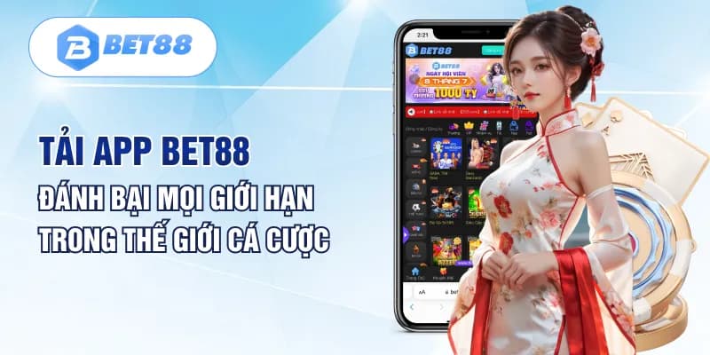 Tải app BET88 trải nghiệm cực đã